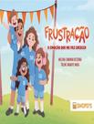 Livro - Frustracao, A Emocao Que Me Faz Crescer