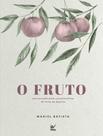 Livro - Fruto - Uma Jornada Pelas Caracteristicas Do Fruto Do Espirito, O - VIDA
