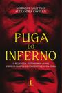 Livro - Fuga do Inferno: O relato da testemunha-chave sobre os campos de concentração da China