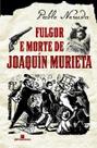 Livro - FULGOR E MORTE DE JOAQUÍN MURIETA