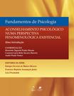 Livro - Fundamentos de Psicologia-Aconselhamento Psicológico numa Perspectiva Fenomenológica Existencial Livro - Fundamentos de Psicologia-Aconselhamento Psicológico numa Perspectiva Fenomenológica Existencial