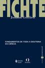 Livro - Fundamentos de toda a doutrina da ciência Livro - Fundamentos de toda a doutrina da ciência