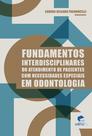 Livro - Fundamentos interdisciplinares do atendimento de pacientes com necessidades especiais em odontologia Livro - Fundamentos interdisciplinares do atendimento de pacientes com necessidades especiais em odontologia