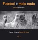 Livro - Futebol e mais nada : Um time de poemas