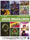 Livro - Game ARTS - Volume 7: Jogos Brasileiros Livro - Game ARTS - Volume 7: Jogos Brasileiros