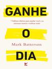 Livro - Ganhe O Dia - 7 Habitos Diarios Para Ajudar Voce A Se Estessar Menos E Realizar Mais