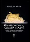 Livro - Gastronomia, Ciência e Arte