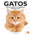 Livro - Gatos : Como escolher o companheiro ideal para você
