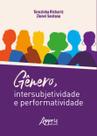 Livro - Gênero, Intersubjetividade e Performatividade