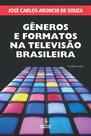 Livro - Gêneros e formatos na televisão brasileira Livro - Gêneros e formatos na televisão brasileira