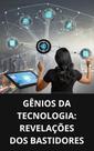 Livro Gênios da Tecnologia Revelações dos Bastidores