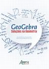 Livro - Geogebra: soluções na geometria