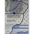 Livro - Geografia, turismo e patrimônio cultural: Identidades, usos e ideologias