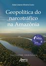 Livro - Geopolítica do narcotráfico na Amazônia – 2ª Edição