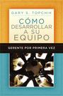 Livro: Gerente de Primeira Viagem - Como Desenvolver sua Equipe Livro: Gerente de Primeira Viagem - Como Desenvolver sua Equipe