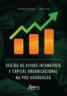 Livro - Gestão de Ativos Intangíveis e Capital Organizacional na Pós-Graduação