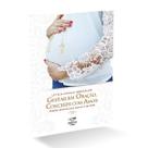 Livro gestar em oracao, conceber com amor - leticia cavalli goncalves - orações semanais - Canção nova