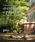 Livro - Gilberto Freyre e as aventuras do paladar Livro - Gilberto Freyre e as aventuras do paladar