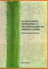 Livro - Globalização, dependência e neoliberalismo na América Latina