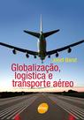 Livro - Globalização, logística e transporte aéreo Livro - Globalização, logística e transporte aéreo
