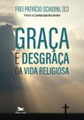 Livro - Graça e desgraça da vida religiosa