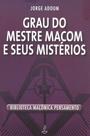 Livro - Grau do Mestre Macom e Seus Mistérios