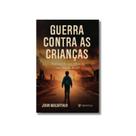 Livro Guerra Contra as Crianças John MacArthur Editora Trinitas
