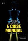 Livro - Guerra da Ucrânia e crise mundial Livro - Guerra da Ucrânia e crise mundial
