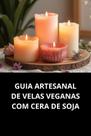 Livro Guia Artesanal de Velas Veganas com Cera de Soja