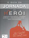 Livro - Guia Da Jornada Do Heroi - Classicos Inspiradores E Conselhos Praticos De Um Empreendedor Serial E Um Padre Empreendedor,O