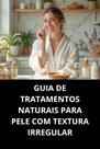 Livro Guia De Tratamentos Naturais Para Pele Com Textura Irregular Livro Guia De Tratamentos Naturais Para Pele Com Textura Irregular
