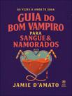 Livro - Guia Do Bom Vampiro Para Sangue & Namorados