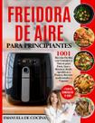 Livro: Guia para iniciantes de receitas de fritadeiras de ar comprimido publicadas de forma independente