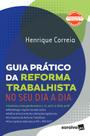 Livro - Guia prático da reforma trabalhista no seu dia a dia - 1ª edição de 2018
