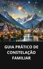 Livro Guia Prático de Constelação Familiar