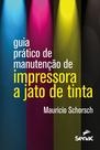 Livro - Guia prático de manutenção de impressora a jato de tinta Livro - Guia prático de manutenção de impressora a jato de tinta