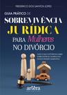 Livro - Guia Prático de Sobrevivência Jurídica para Mulheres no Divórcio