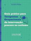 Livro - Guia Pratico Para Terapeutas Ocupacionais Da Intervencao Precoce No Autismo