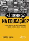 Livro - Há corrupção na educação?: relatos daqueles que vivem essa realidade no chão da escola pública brasileira Livro - Há corrupção na educação?: relatos daqueles que vivem essa realidade no chão da escola pública brasileira