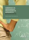 Livro - Habermas e as professoras e professores de matemática: vislumbrando oásis