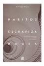 Livro - habitos escravizadores - ed. nutra