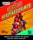 Livro - Heróis e heroínas da MPB