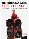 Livro - Historia Da Arte Descolonial - Uma Introducao Metodologica - 2ª Ed. Livro - Historia Da Arte Descolonial - Uma Introducao Metodologica - 2ª Ed.
