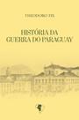 Livro - História da Guerra do Paraguay Livro - História da Guerra do Paraguay
