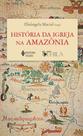 Livro - História da Igreja na Amazônia