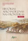 Livro - Histórias afro-indígenas nas fronteiras - volume II Livro - Histórias afro-indígenas nas fronteiras - volume II