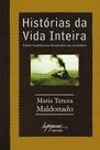 Livro Histórias da Vida Inteira - Maria Tereza Maldonado Resiliência e Superação de Obstáculos