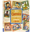 Livro - Histórias Extraordinárias: 20 Garotos Extraordinários Que Mudaram o Mundo