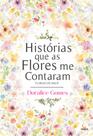 Livro - Histórias que as Flores me Contaram - Florais de Bach