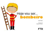 Livro - Hoje vou ser... Bombeiro
